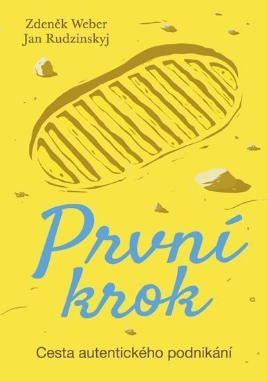 První krok - Cesta autentického podnikání – Weber Zdeněk
