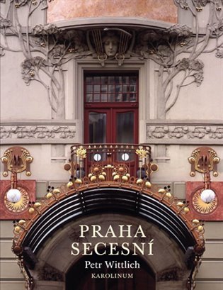 Praha secesní – Wittlich Petr (2017)