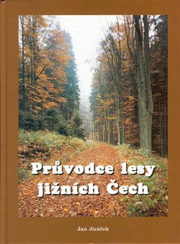 Průvodce lesy jižních Čech – Jiráček Jan