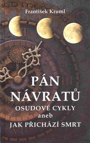 Pán návratů - Osudové cykly aneb jak přichází smrt – Kruml František