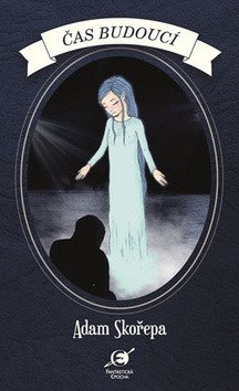 Čas budoucí – Skořepa Adam