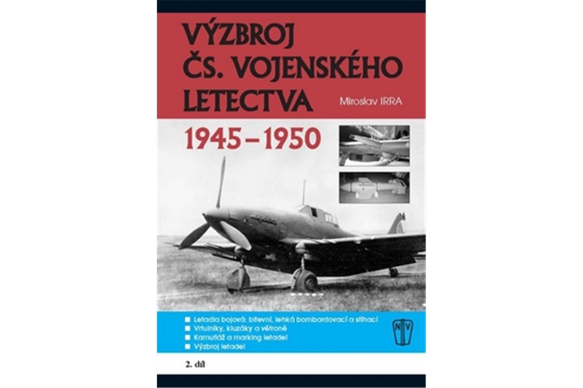 Výzbroj československého vojenského letectva 1945-1950 - 2díl – Irra Miroslav