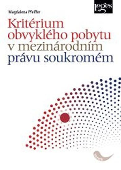 Kritérium obvyklého pobytu v mezinárodním právu soukromém – Pffeifer Magdalena