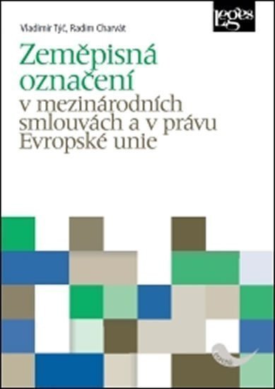 Zeměpisná označení v mezinárodních smlouvách a v právu Evropské unie – Týč Vladimír