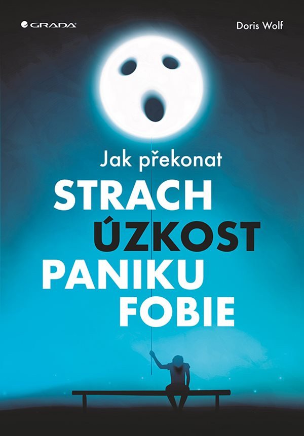 Jak překonat strach úzkost paniku a fobie – Wolf Doris