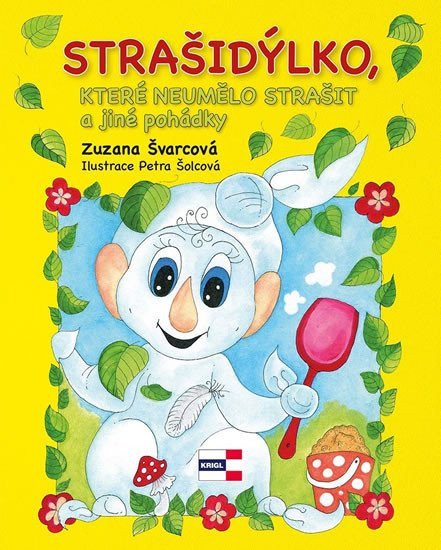 Strašidýlko které neumělo strašit a další pohádky – Švarcová Zuzana