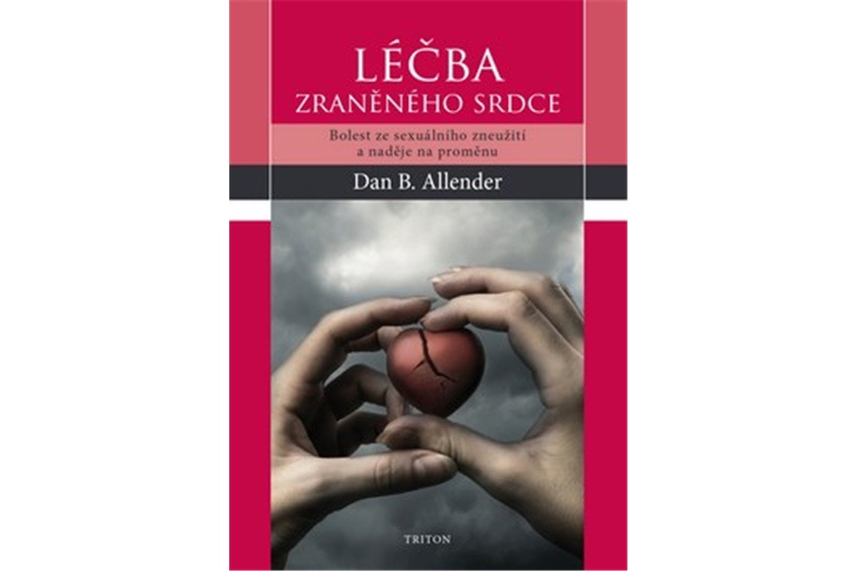 Léčba zraněného srdce - Bolest ze sexuálního zneužití a naděje na proměnu – Allender Dan B
