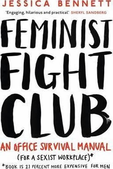 Feminist Fight Club A Survival Manual For a Sexist Workplace – Bennett Jessica