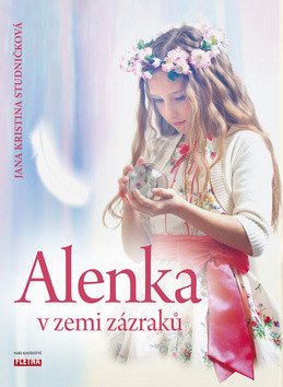 Alenka v zemi zázraků – Studničková Jana Kristina