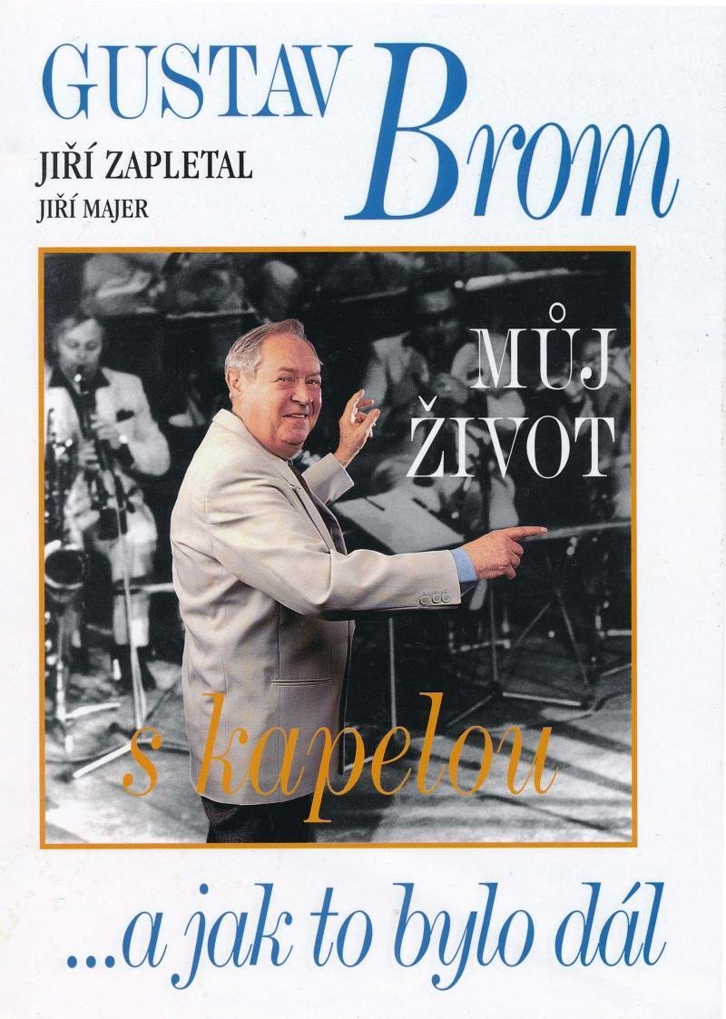 Gustav Brom - Můj život s kapelou a jak to bylo dál – Majer Jiří