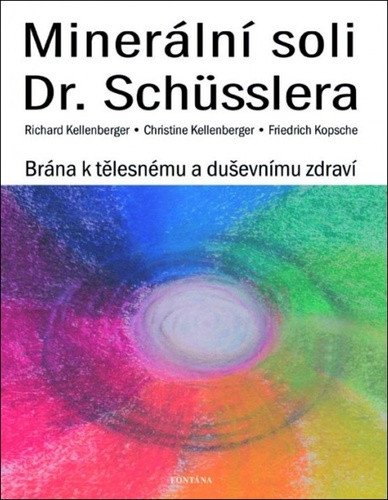 Minerální soli Dr Shüsslera - Brána k tělesnému a duševnímu zdraví – Kellenberger Richard