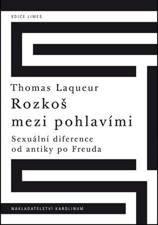 Rozkoš mezi pohlavími Sexuální diference od antiky po Freuda – Laqueur Thomas (2018)