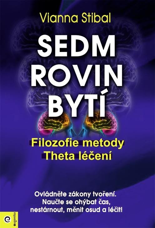 Sedm rovin bytí - Filozofie metody Theta léčení – Stibalová Vianna