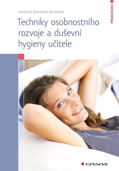 Techniky osobnostního rozvoje a duševní hygieny učitele – Švamberk Šauerová Markéta (2018)