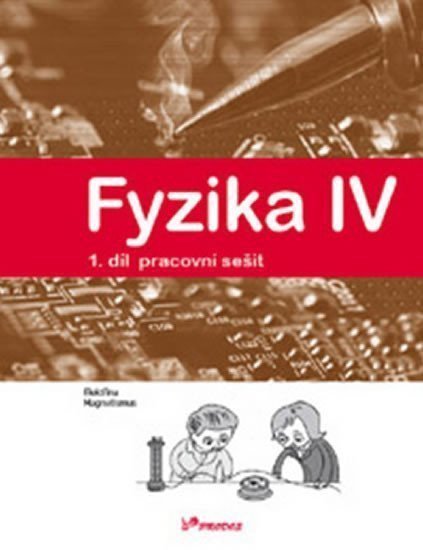 Fyzika IV - 1díl pracovní sešit - Učebnice fyziky pro ZŠ a víceletá gymnázia – group of authors