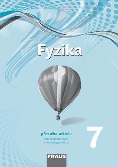Fyzika 7 pro ZŠ a víceletá gymnázia - příručka učitele – group of authors