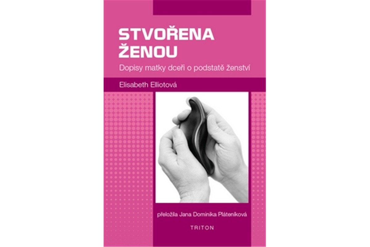 Stvořena ženou - Dopisy matky dceři o podstatě ženství – Elliotová Elisabeth