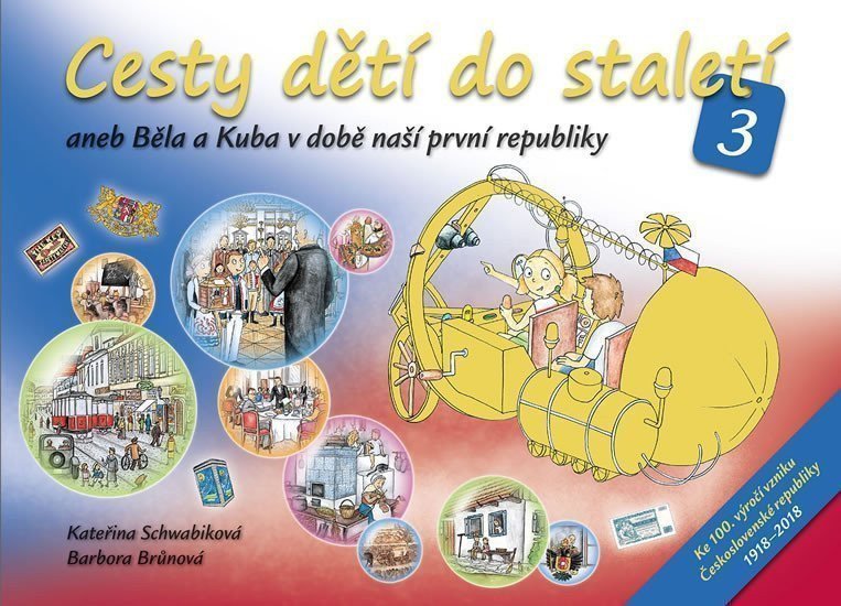 Cesty dětí do staletí 3 aneb Běla a Kuba v době naší první republiky – Schwabiková Kateřina