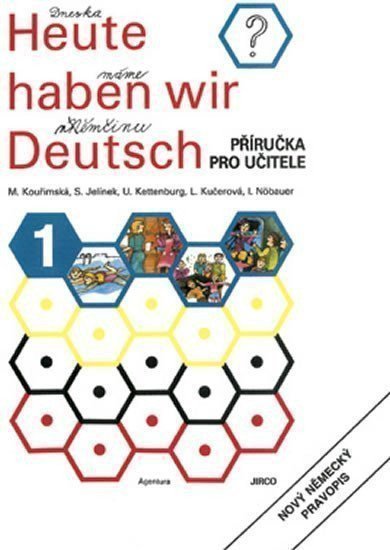 Heute haben wir Deutsch 1 - Příručka pro učitele – group of authors