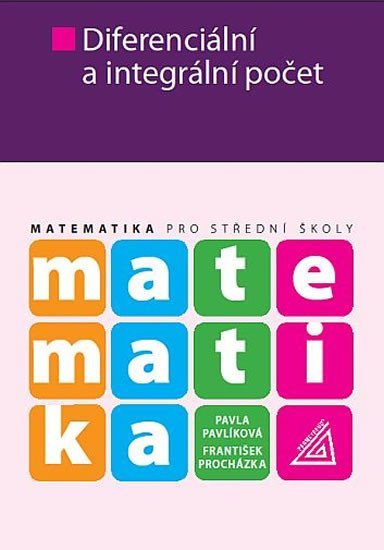 Matematika pro SŠ - Diferenciální a integrální počet – Procházka František (2022)