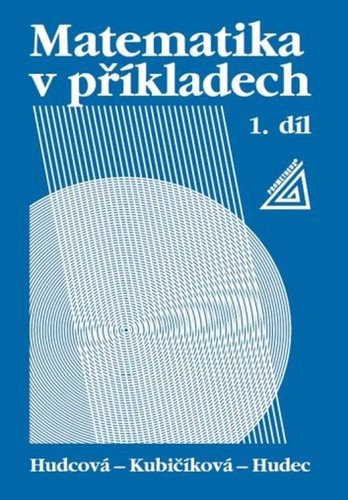 Matematika v příkladech 1 díl – Hudcová Milada