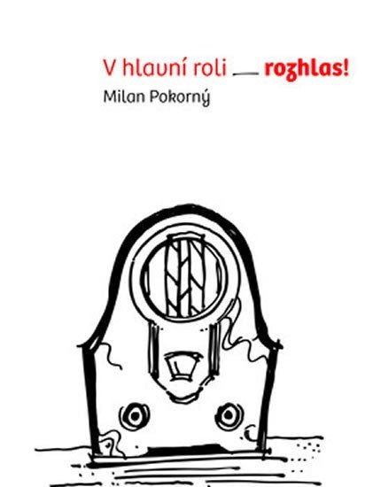V hlavní roli rozhlas – Pokorný Milan