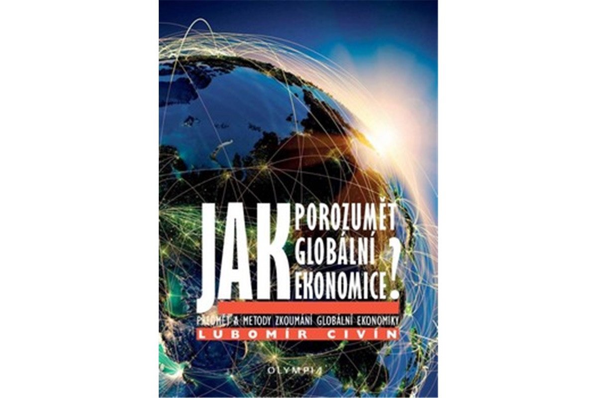 Jak porozumět globální ekonomice - Předmět a metody zkoumání globální ekonomiky – Civín Lubomír
