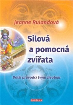 Silová a pomocná zvířata - Další průvodci tvým životem – Rulandová Jeanne