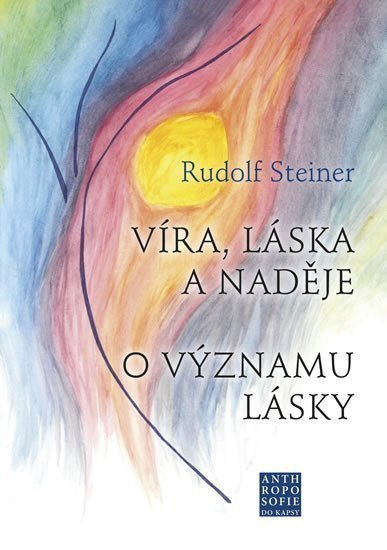 Víra láska a naděje - O významu lásky – Steiner Rudolf
