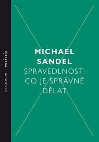 Spravedlnost Co je správné dělat – Sandel Michael