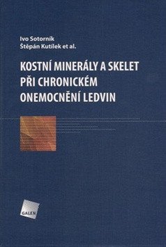 Kostní minerály a skelet při chronickém onemocnění ledvin – Sotorník Ivo