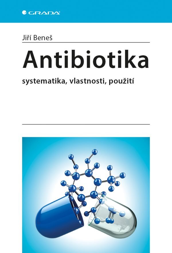 Antibiotika - Systematika vlastnosti použití – Beneš Jiří