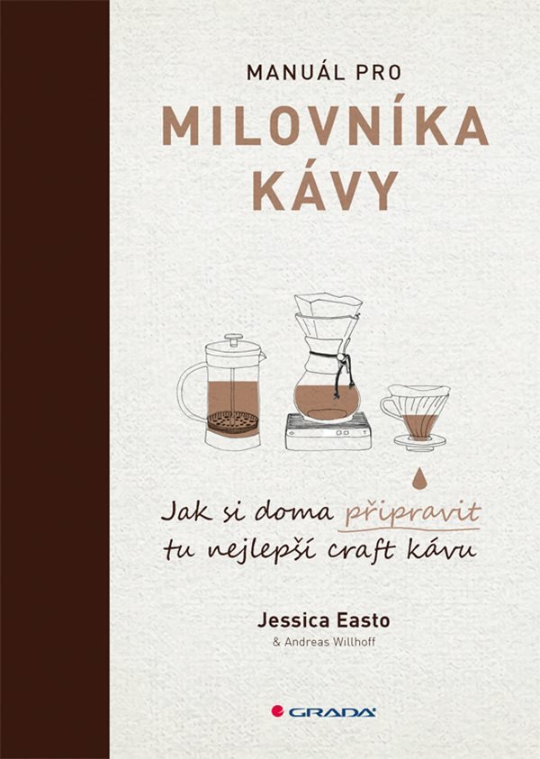 Manuál pro milovníka kávy - Jak si doma připravit tu nejlepší craft kávu – Easto Jessica