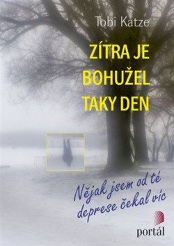 Zítra je bohužel taky den - Nějak jsem od té deprese čekal víc – Katze Tobi