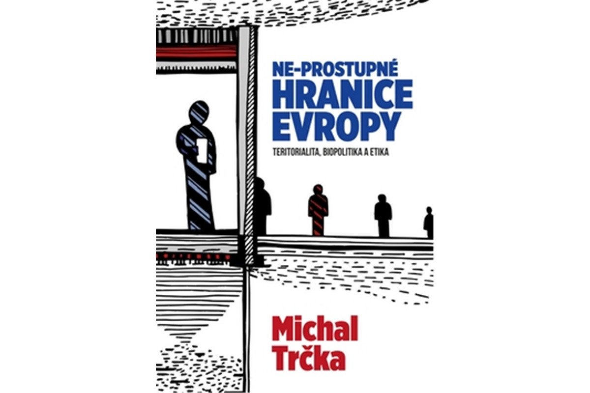 Ne-prostupné hranice Evropy – Trčka Michal