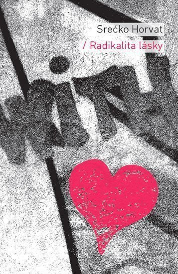 Radikalita lásky – Horvat Srećko