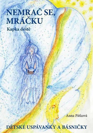 Nemrač se mráčku - Dětské uspávanky a básničky – Pátková Anna