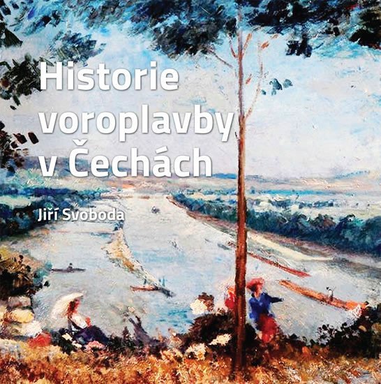 Historie voroplavby v Čechách – Svoboda Jiří