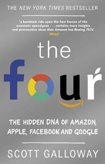 The Four The Hidden DNA of Amazon Apple Facebook and Google – Galloway Scott