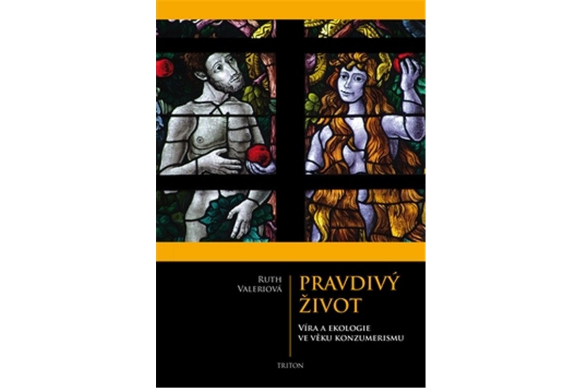 Pravdivý život - Víra a ekologie ve věku konzumerismu – Valerio Ruth
