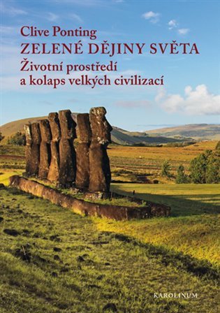Zelené dějiny světa - Životní prostředí a kolaps velkých civilizací – Ponting Clive (2018)