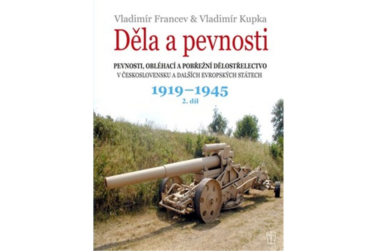 Děla a pevnosti 2 díl 1919-1945 – Francev Vladimír