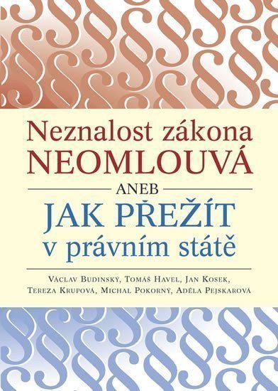Neznalost zákona neomlouvá aneb jak přežít v právním státě – Budínský Václav