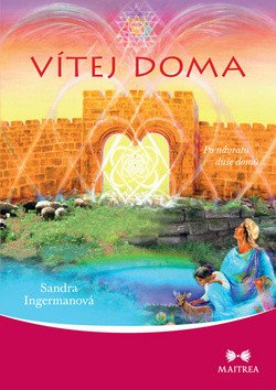 Vítej doma - Po návratu duše domů – Ingermanová Sandra