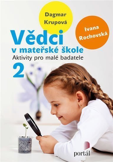 Vědci v mateřské škole 2 - Aktivity pro malé badatele – Krupová Lenka