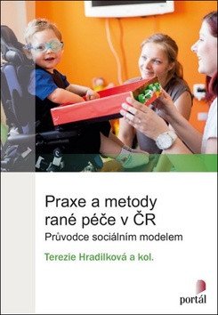 Praxe a metody rané péče v ČR - Průvodce sociálním modelem – kolektiv autorů