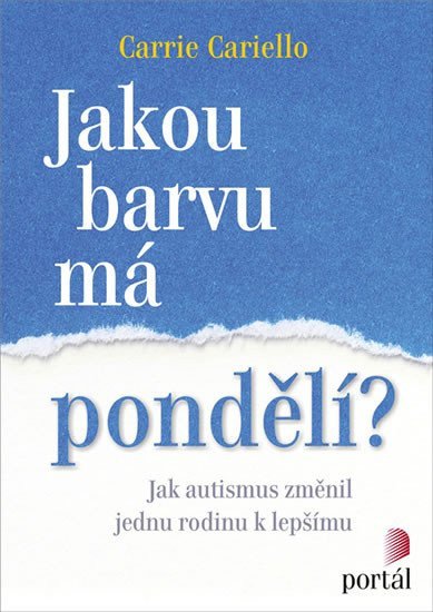 Jakou barvu má pondělí - Jak autismus změnil jednu rodinu k lepšímu – Cariello Carrie