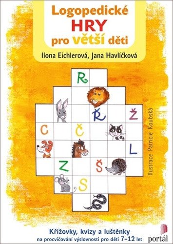 Logopedické hry pro větší děti - Křížovky kvízy a luštěnky na procvičování výslovnosti pro děti 7-12 let – Eichlerová Ilona