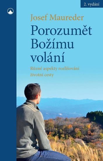 Porozumět Božímu volání - Různé aspekty rozlišování životní cesty – Maureder Josef