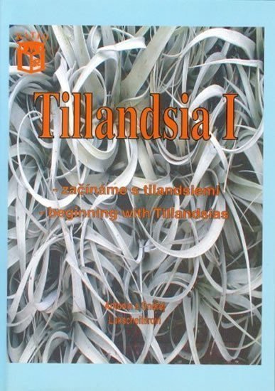 Tillandsia I - Začínáme s tilandsiemi Beginning with Tillandsias – Lukscheiter Antonín